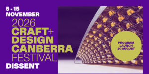 Craft + Design Canberra Festival